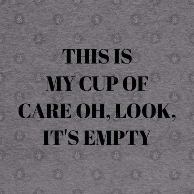 This is my cup of care oh look it's empty by NomiCrafts